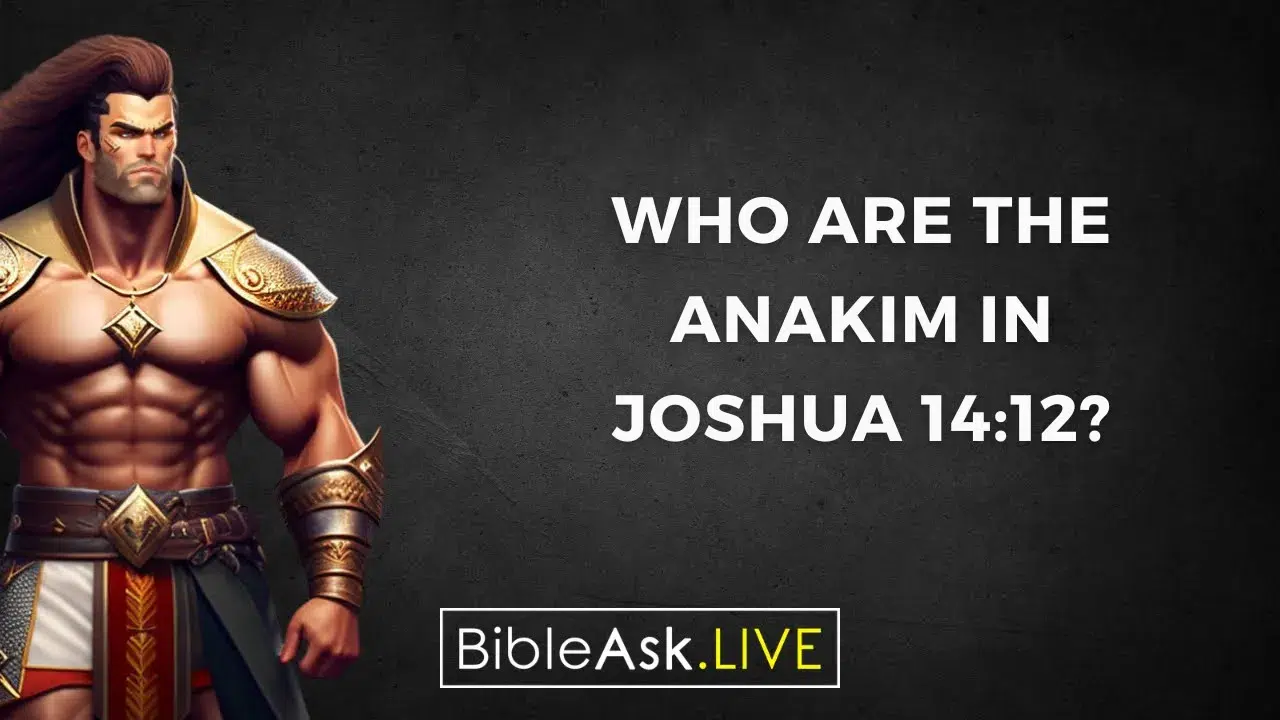 Who are the Anakim in Joshua 14:12? - BibleAsk